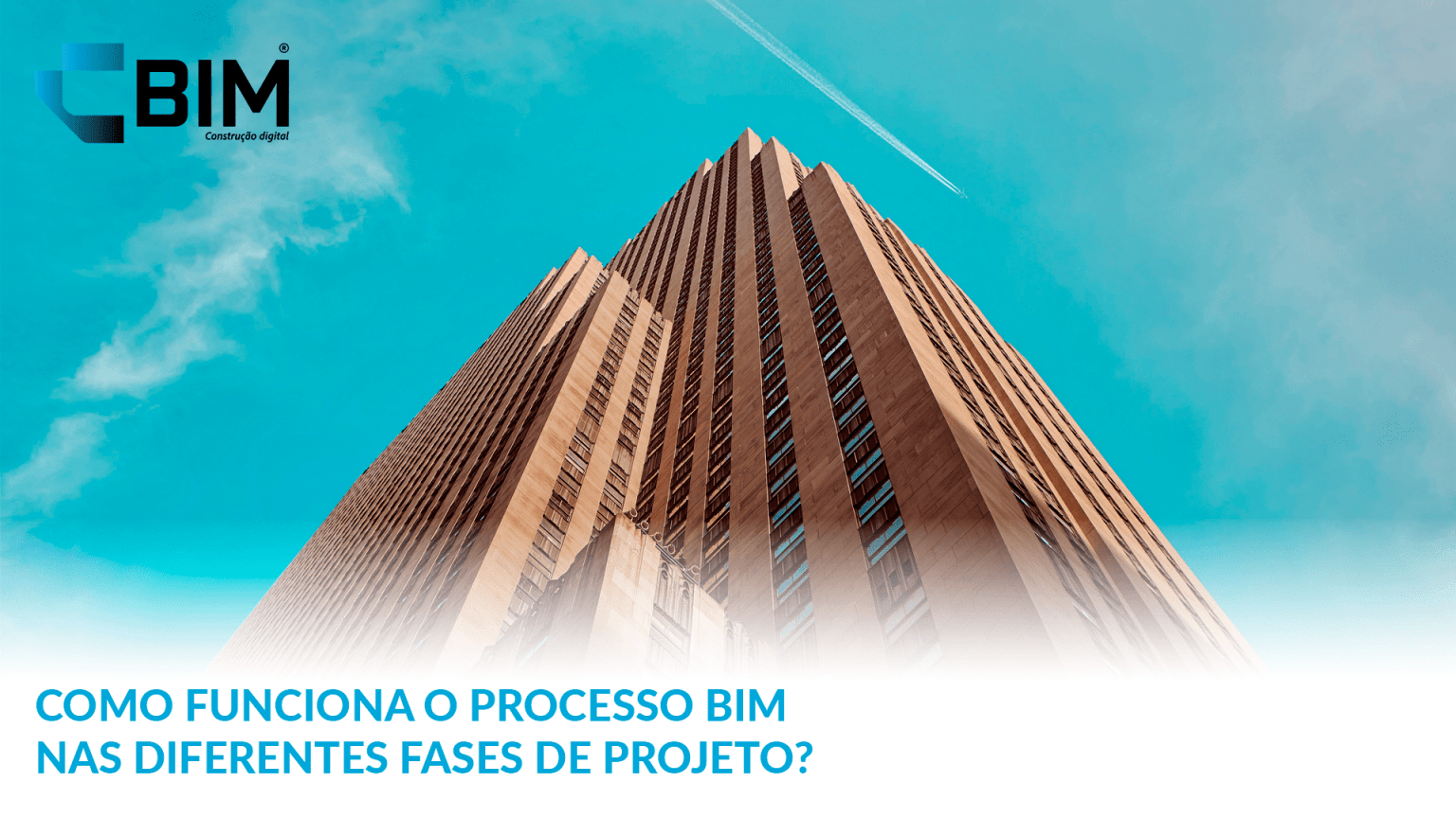 Como Funciona o Processo BIM nas Diferentes Fases de Projeto? – Cbim